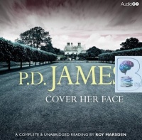 Cover Her Face written by P.D. James performed by Roy Marsden on CD (Unabridged)